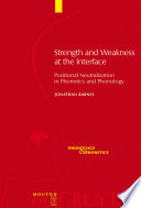 Strength and Weakness at the Interface : : Positional Neutralization in Phonetics and Phonology /