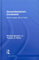 Humanitarianism contested : where angels fear to tread /