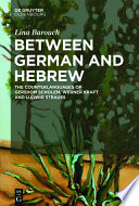 Between German and Hebrew : : The Counterlanguages of Gershom Scholem, Werner Kraft and Ludwig Strauss /