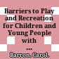 Barriers to Play and Recreation for Children and Young People with Disabilities : : Exploring Environmental Factors.