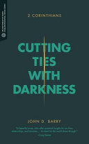 Cutting ties with darkness : : 2 Corinthians /