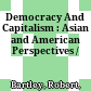 Democracy And Capitalism : : Asian and American Perspectives /