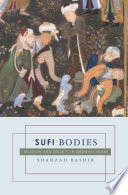Sufi Bodies : : Religion and Society in Medieval Islam /