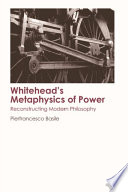 Whitehead's Metaphysics of Power : : Reconstructing Modern Philosophy /
