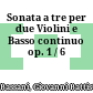 Sonata a tre per due Violini e Basso continuo op. 1 / 6