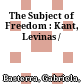 The Subject of Freedom : : Kant, Levinas /
