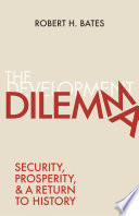 The Development Dilemma : : Security, Prosperity, and a Return to History /