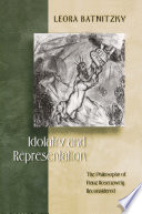 Idolatry and Representation : : The Philosophy of Franz Rosenzweig Reconsidered /