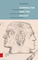 Surrealism and the occult : : occultism and western esotericism in the work and movement of Andre Breton /