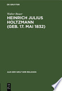 Heinrich Julius Holtzmann (geb. 17. Mai 1832) : : Ein Lebensbild /