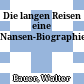 Die langen Reisen : eine Nansen-Biographie