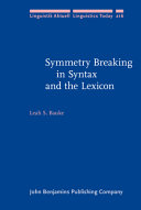 Symmetry breaking in syntax and the lexicon /