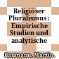 Religiöser Pluralismus : : Empirische Studien und analytische Perspektiven.