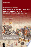 Mapping Narrations – Narrating Maps : : Concepts of the World in the Middle Ages and the Early Modern Period /