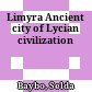 Limyra : Ancient city of Lycian civilization