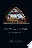 The church in exile : : living in hope after christendom /