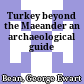 Turkey beyond the Maeander : an archaeological guide