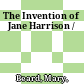 The Invention of Jane Harrison /