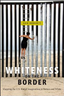 Whiteness on the Border : : Mapping the US Racial Imagination in Brown and White /