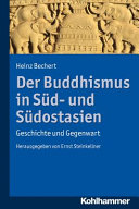 Der Buddhismus in Süd- und Südostasien : Geschichte und Gegenwart