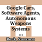 Google Cars, Software Agents, Autonomous Weapons Systems - New Challenges for Criminal Laws?