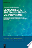Semantische Spezialisierung vs. Polysemie : Interpretationsbesonderheiten bei Komplementreduktionen lexikalischer Einheiten