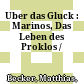 Uber das Gluck : : Marinos, Das Leben des Proklos /