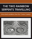 The two rainbow serpents travelling mura track narratives from the 'Corner Country'