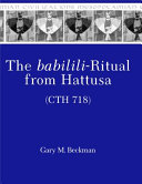 The Babilili-ritual from Hattusa : : (CTH 718) /