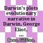 Darwin's plots : evolutionary narrative in Darwin, George Eliot, and nineteenth-century fiction /