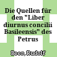 Die Quellen für den "Liber diurnus concilii Basileensis" des Petrus Bruneti
