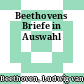Beethovens Briefe : in Auswahl