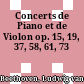 Concerts de Piano et de Violon : op. 15, 19, 37, 58, 61, 73