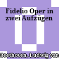Fidelio : Oper in zwei Aufzügen