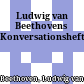 Ludwig van Beethovens Konversationshefte