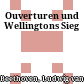 Ouverturen und Wellingtons Sieg