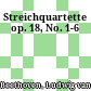 Streichquartette op. 18, No. 1-6