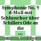 Symphonie No. 9 d-Moll : mit Schlusschor über Schillers Ode an die Freude ; op. 125