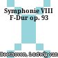 Symphonie VIII F-Dur op. 93