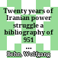 Twenty years of Iranian power struggle : a bibliography of 951 political periodicals from 1341/1962 to 1360/1981 with selctive locations