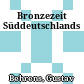 Bronzezeit Süddeutschlands