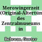 Merowingerzeit : (Original-Altertümer des Zentralmuseums in Mainz)