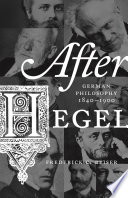 After Hegel : : German Philosophy, 1840-1900 /