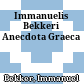 Immanuelis Bekkeri Anecdota Graeca