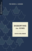 Deserting the King : : the book of Judges /