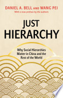 Just Hierarchy : : Why Social Hierarchies Matter in China and the Rest of the World /