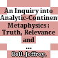 An Inquiry into Analytic-Continental Metaphysics : : Truth, Relevance and Metaphysics /