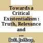 Towards a Critical Existentialism : : Truth, Relevance and Politics /