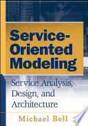 Service-oriented modeling : service analysis, design, and architecture /