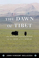 The dawn of Tibet : : the ancient civilization on the roof of the world /